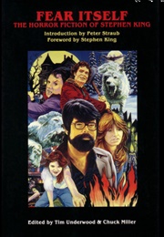 Fear Itself: The Horror Fiction of Stephen King (Chuck Miller &amp; Tim Underwood (Editors))