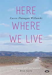 Here Where We Live (Cassie Flanagan-Willanski)