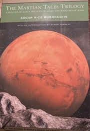 The Martian Tales Trilogy: A Princess of Mars, the Gods of Mars, the Warlord of Mars (Edgar Rice Burroughs)