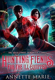 Hunting Fiends for the Ill Equipped (Annette Marie)