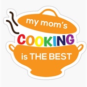Anything Cooked by Your Mother