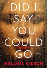 Did I Say You Could Go (Melanie Gideon)