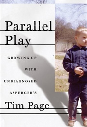 Parallel Play: Growing Up With Undiagnosed Asperger's (Tim Page)