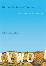 City at the Edge of Forever: Los Angeles Reimagined (Peter Lunenfeld)
