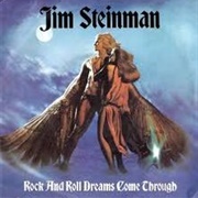 Rock and Roll Dreams Come Through- Jim Steinman
