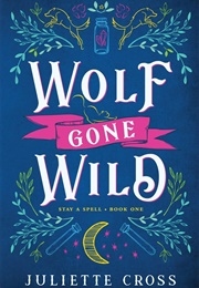Wolf Gone Wild (Juliette Cross)