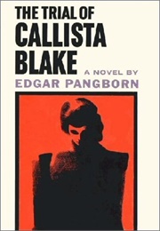 The Trial of Callista Blake (Edgar Pangborn)