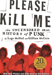 Please Kill Me: The Uncensored Oral History of Punk (Legs McNeil, Gillian McCain)