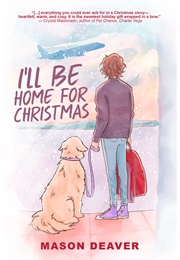 I&#39;ll Be Home for Christmas (Mason Deaver)