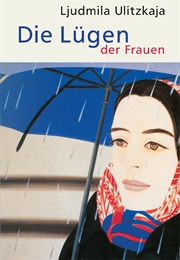 Die Lügen Der Frauen (Ljudmila Ulizkaja)