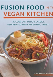 Fusion Food in the Vegan Kitchen (Joni Marie Newman)