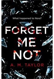 Forget Me Not (A.M. Taylor)