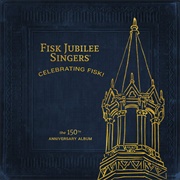 Celebrating Fisk! - Fisk Jubilee Singers