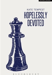 Hopelessly Devotes (Kae Tempest)