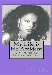 My Life Is No Accident (Tenika Watson)