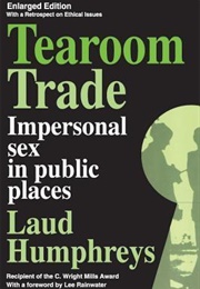 Tearoom Trade: Impersonal Sex in Public Places (Laud Humphreys, Lee Rainwater)