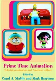 Prime Time Animation: Television Animation and American Culture (Harrison Mark)