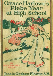 Grace Harlowe's Plebe Year at High School (Jessie Graham Flower)