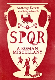 SPQR: A Roman Miscellany (Anthony Everitt)
