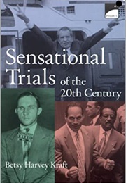 Sensational Trials of the 20th Century (Betsy Harvey Kraft)