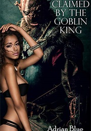 Claimed by the Goblin King (Adrian Blue)