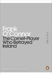The Cornet-Player Who Betrayed Ireland (Frank O'Connor)