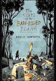 The Corps of the Bare-Boned Plane (Polly Horvath)