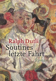 Soutines Letzte Fahrt (Ralph Dutli)