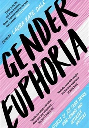 Gender Euphoria (Ed. Laura Kate Dale)