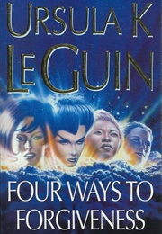 Four Ways to Forgiveness (Ursula K. Le Guin)
