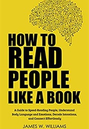 How to Read People Like a Book (W. Williams James)