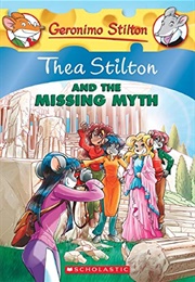 Thea Stilton and the Missing Myth (Geronimo Stilton)