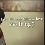 Have You Ever Fallen in Love Miss Jiang