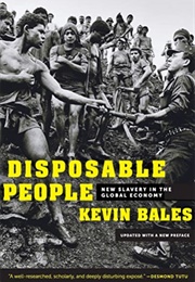 Disposable People: New Slavery in the Global Economy (Kevin Bales)