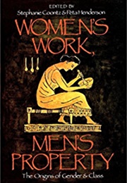Women's Work, Men's Property: The Origins of Gender and Class (Stephanie Coontz)