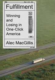 Fulfillment: Winning and Losing in One-Click America (Alex McGinnis)