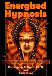 Energized Hypnosis (Christopher S. Hyatt)