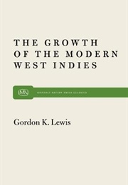 The Growth of the Modern West Indies (Gordon K. Lewis)