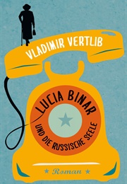Lucia Binar Und Die Russische Seele (Vladimir Vertlib)