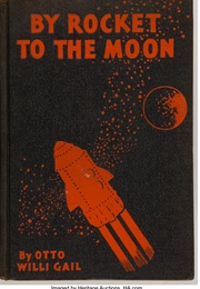 By Rocket to the Moon (Otto Willi Gail)