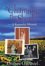 Changing the Sheets: A Kentucky Memoir (Deanna O'Daniel)