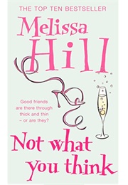 Not What You Think (Melissa Hill)
