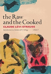 The Raw and the Cooked: Introduction to a Science of Mythology (Claude Lévi-Strauss)