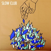 It Doesn't Have to Be Beautiful - Slow Club