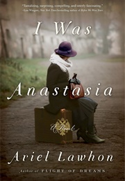 I Was Anastasia (Ariel Lawhon)