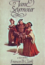 Jane Seymour (Frances Betty Clark)