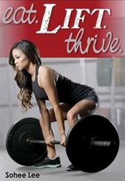 Eat, Lift, Thrive (Sohee Lee)