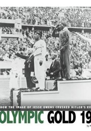 Olympic Gold 1936: How the Image of Jesse Owens Crushed Hitler&#39;s Evil Myth (Michael Burgan)