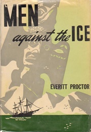 Men Against the Ice (Everitt Proctor)