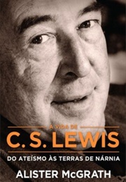 A Vida De C. S. Lewis (Alister McGrath)
